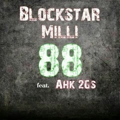 Blockstar Milly - 88 ft. Ahk 2Gs