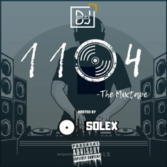 1104 - THE MIXTAPE. HOSTED BY DJ SOLEX