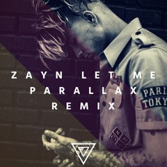 Zayn - Let Me (Parallax Remix)[Free Download]