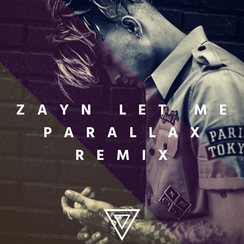 Zayn - Let Me (Parallax Remix)[Free Download]