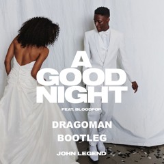 John Legend ft. Bloodpop - A Good Night (Dragoman Bootleg)