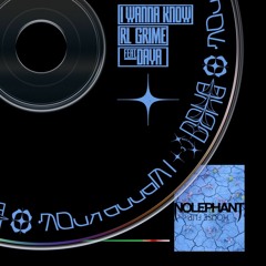 I Wanna Know (NOLEPHANT FLIP)- RL Grime Feat Daya
