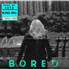 Bored (Prod. By AOTB)