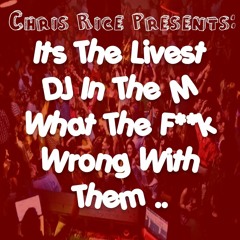 Its The Livest Dj In The M, What The F**k Wrong With Them