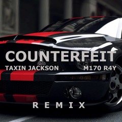 Taxin Jackson - Counterfeit (M170 R4Y REMIX)