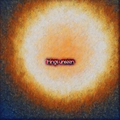 things unseen (prod. Abushady)