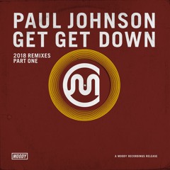 Paul Johnson - Get Get Down Remixes - Part One - OUT NOW