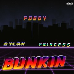 BUNKIN- ft. Princess & Dylan Skyler (prod.. Lil Live)