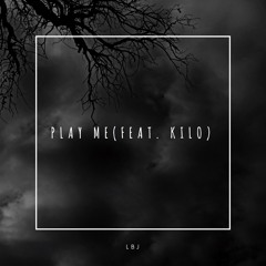 Play Me (feat. Kilo)