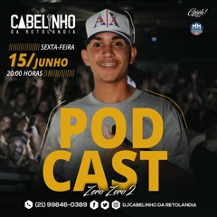 PODCAST 002 O VERDADEIRO PODCAST DE MALUCO (DJ CABELINHO DA RETOLÂNDIA)