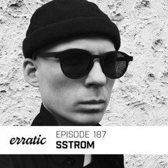 Erratic Podcast 187 | Sstrom