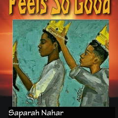 "Feels So Good" Ft Chayah Shawab & Saparah Nahar