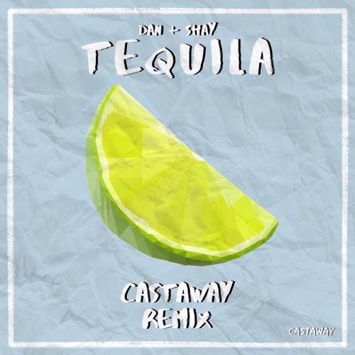 Dan + Shay- Tequila (Castaway Remix)