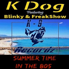 Summertime In The 805- K Dog Ft. Blinky & FreakShow