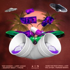 Tony Shhnow + Larry League + Mazerati Meezy + Tyrone Fisher ~ Raise The Roof (p. Jackson + Benny)