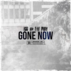 KGG & F$O Phon - Gone Now