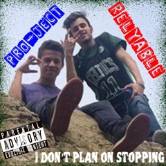 I Don't Plan On Stopping (RELYABLE x PRO-JECT)