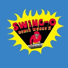 SWING-O remix works2 digest