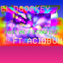 Past Me/Starfish(ft. AcidBum)