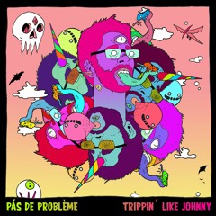 Pás De Problème - Trippin' Like Johnny (2018)