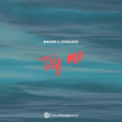 Maone & Loadjaxx - Try Me (Free Download)