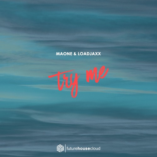 Maone & Loadjaxx - Try Me (Free Download)