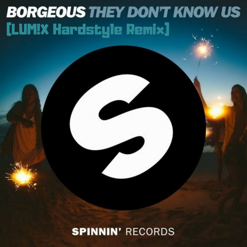 Borgeous - They Don't Know Us (LUM!X Hardstyle Remix)