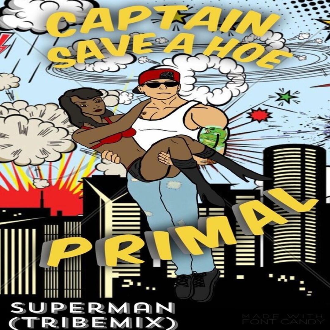 Captain Save Em Rapper Stream Captain Save A Hoe (Superman)(TribeMix) by PRIMAL732 | Listen ...