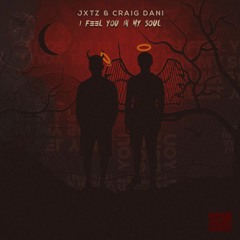 JXtz & Craig Dani - I Feel You In My Soul[Original Mix]