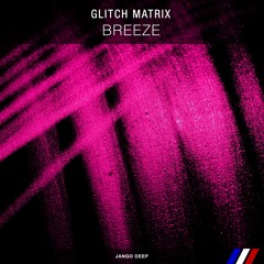 Glitch Matrix - Breeze