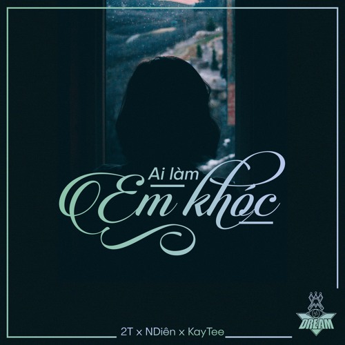 Ai Làm Em Khóc - Diên x 2T x Prod. KayTee