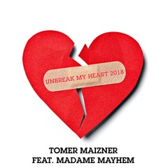 Tomer Maizner Feat. Madame Mayhem - Unbreak My Heart 2018 (Radio Edit)