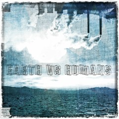 PhOniAndFlOrE - Earth vs Humans {Free Download}