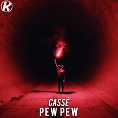 Cassé - Pew Pew