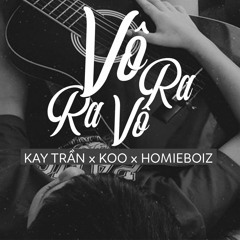 Vô Ra Ra Vô - Kay Trần x Koo x HomieBoiz (Prod. KASS)