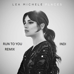 Lea Michele - Run To You ([indi] Remix)