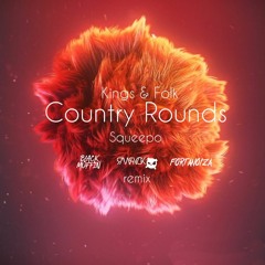Kings & Folk - Country Rounds (Squeepo Remix) Black Muffin x RAWPVCK x FORTANOIZA Remix