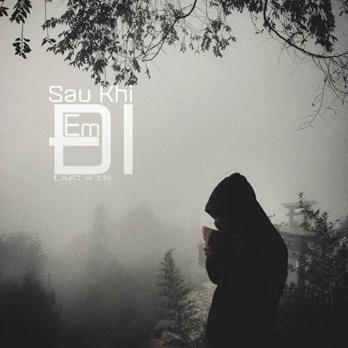 [ Audio ] Sau khi em đi - LiuC x E5 ( Prod. Jurrivh )