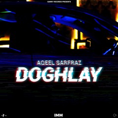 DOGHLAY - AQEEL SARFRAZ - 2018