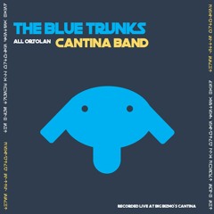 The Blue Trunks - "Cantina Gossip"