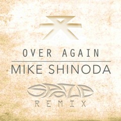 Mike Shinoda - Over Again (Spaze Remix)