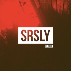 SRSLY ft. TRBL