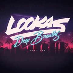 Lookas - Deep Breaths ft. Cal (Robin Dylan Remix)