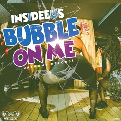 Insideeus - Bubble On Me