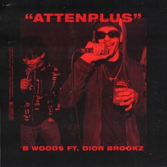 B Wood$ - ATTENPLUS Ft. Dior Brookz (prod. Eichen)
