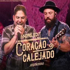 Jorge e Mateus - Coração Calejado (Andrë Edit Remix 2018)