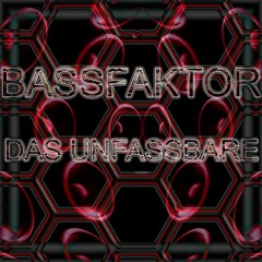 bassfaktor das unsterbliche