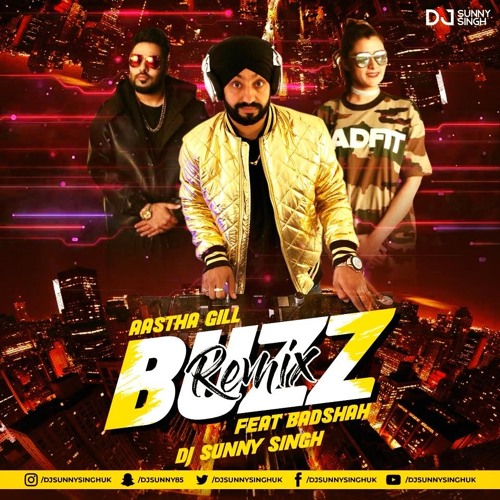 Buzz Remix - Dj Sunny Singh  Aastha Gill feat  Badshah