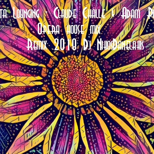 CARMENITA LOUNGING-CLAUDE CHALLE & ADAM PLACK remix 2018 dj Nikos Danelakis