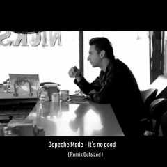NewLifeGeneration - It´s no good [Depeche Mode Cover] (Outsized Remix)